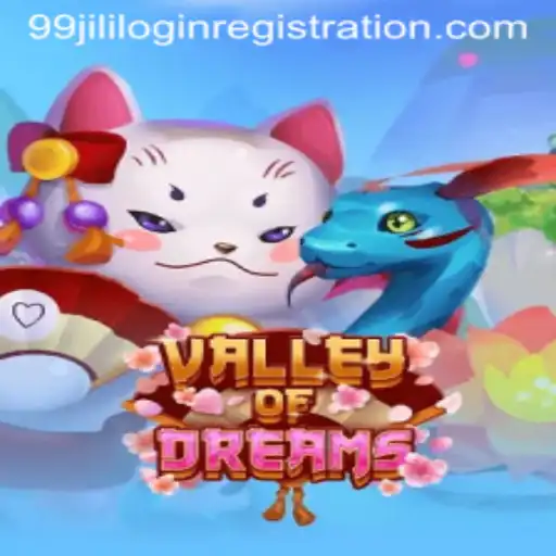 Exploring the Enchanting World of ValleyofDreams and Mastering the 99jili Login Registration